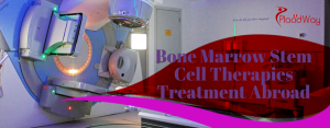 Bone Marrow Stem Cell Therapies Treatment Abroad
