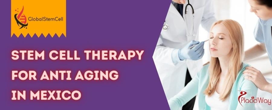 Stem Cell Treatment for Anti Aging in Mexico
