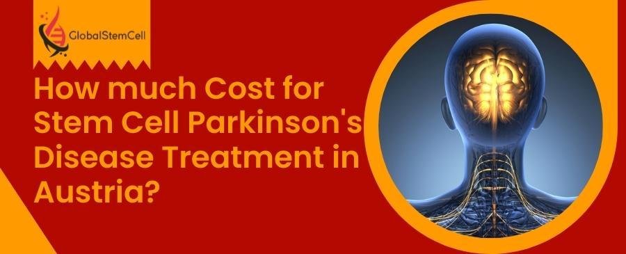 Cost for Stem Cell Parkinson's Disease Treatment in Austria?