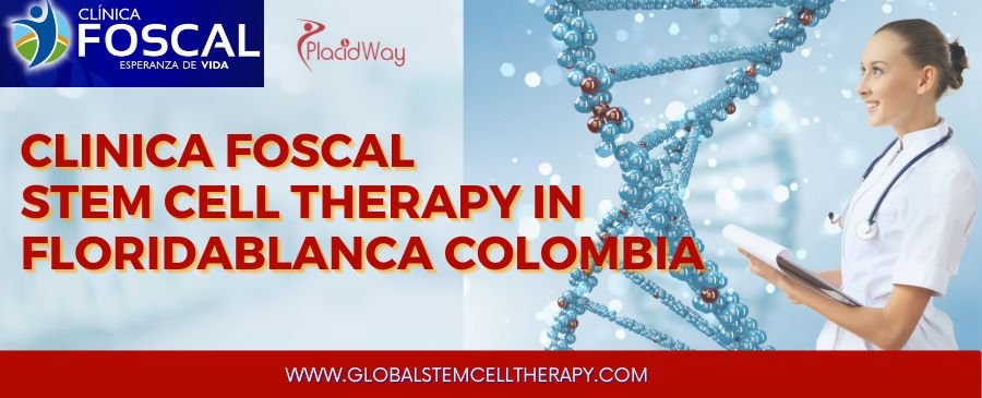 Clinica Foscal Stem Cell Therapy in Floridablanca Colombia 