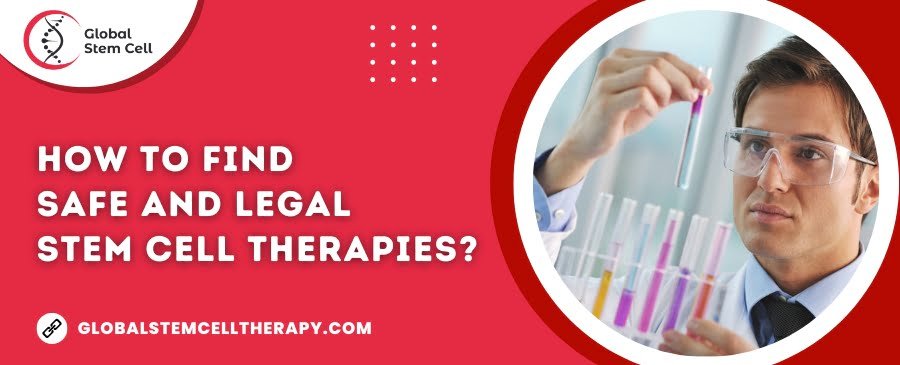 How to Find Safe and Legal Stem Cell Therapies