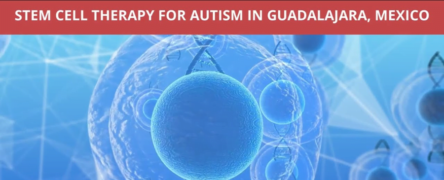 Stem Cell Therapy for Autism in Guadalajara Mexico