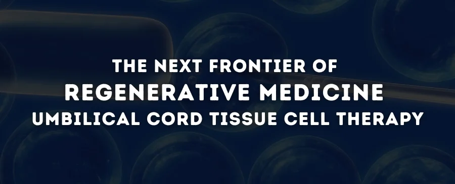 Umbilical Cord Tissue Cell Therapy