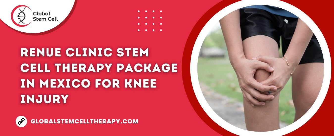 RENUE Clinic Stem Cell Therapy Package in Mexico for Knee Injury