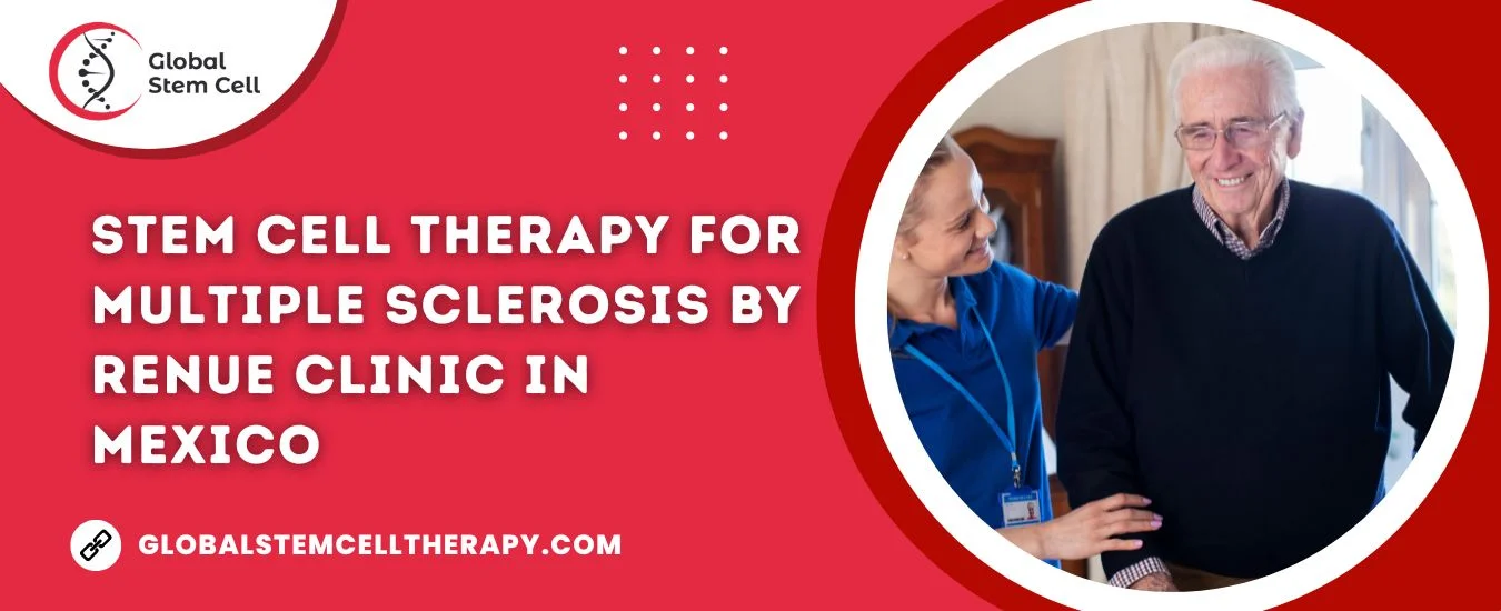 Stem Cell Therapy for Multiple Sclerosis by RENUE Clinic in Mexico