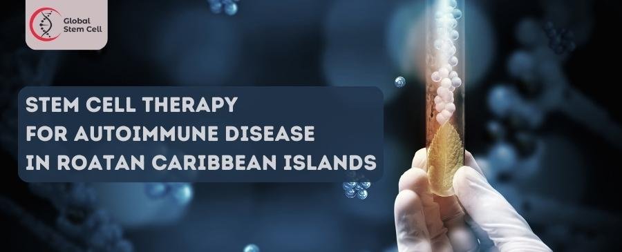 Stem Cell Therapy for Autoimmune Disease in Roatan Caribbean Islands