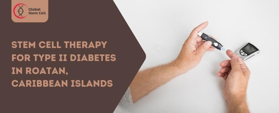 Stem Cell Therapy for Type II Diabetes in Roatan, Caribbean Islands