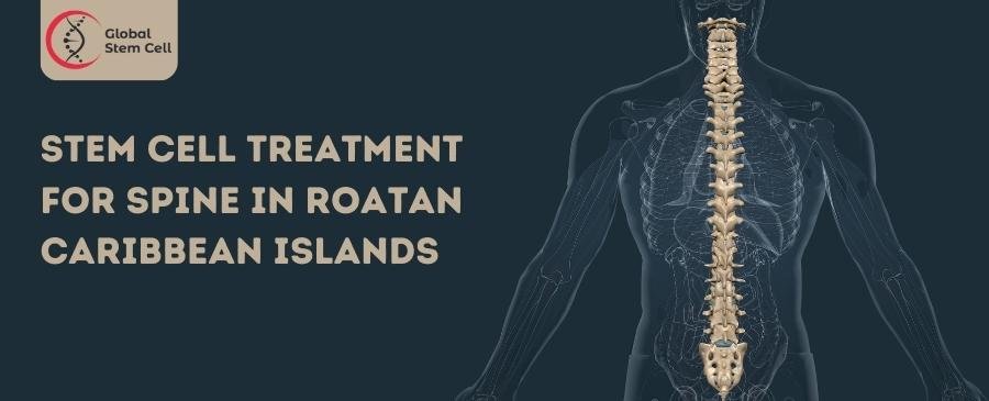 Stem Cell Treatment for Spine in Roatan Caribbean Islands