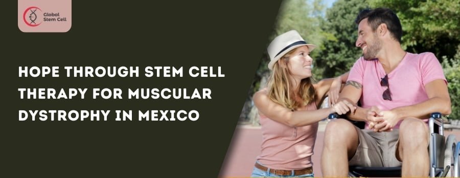 Stem Cell Therapy for Muscular Dystrophy in Mexico