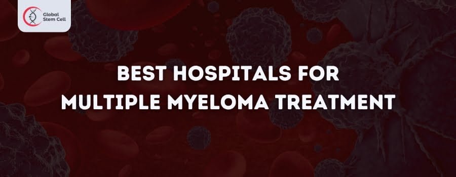 best hospitals for multiple myeloma treatment
