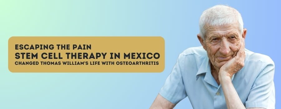 Read more about the article Finding Hope Abroad – Thomas William’s Battle with Osteoarthritis in Mexico