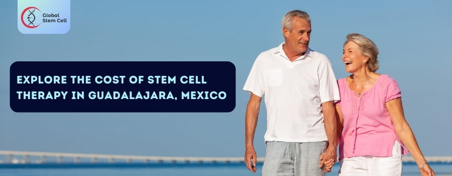 Explore the Cost of Stem Cell Therapy in Guadalajara Mexico