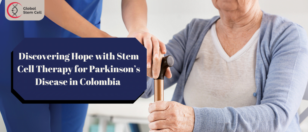 Discovering Hope with Stem Cell Therapy for Parkinson’s Disease in Colombia