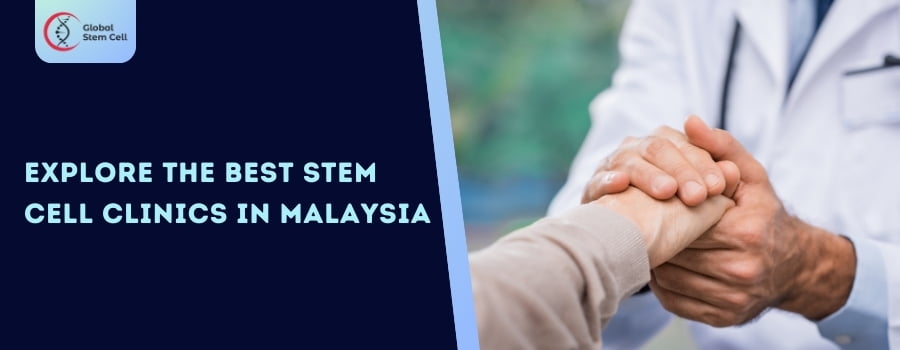 Explore the Best Stem Cell Clinics in Malaysia