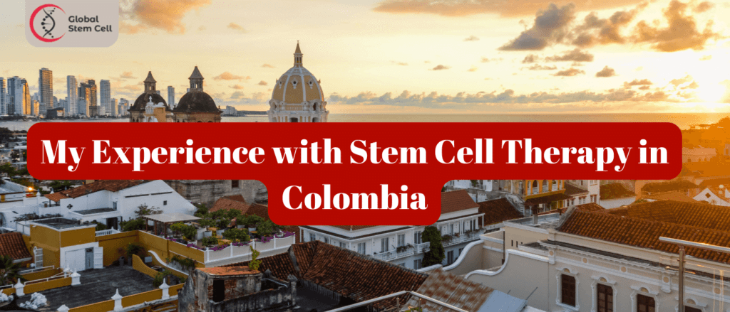 My Experience with Stem Cell Therapy in Colombia