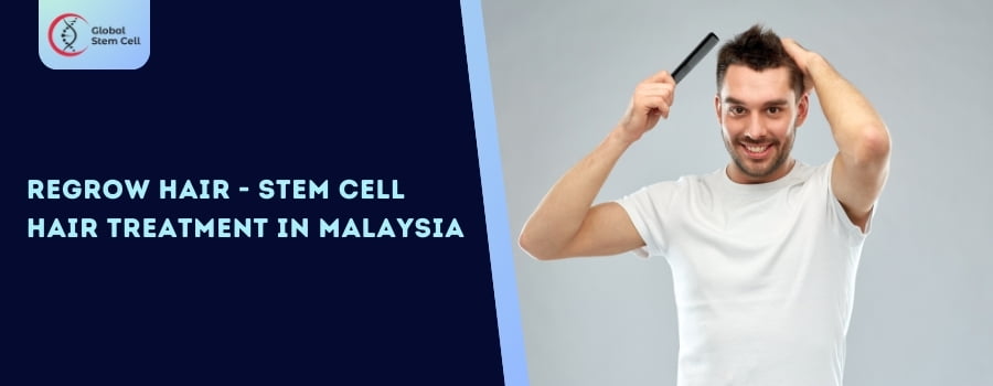 Stem Cell Hair Treatment in Malaysia