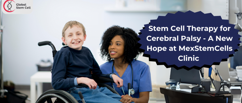 Stem Cell Therapy for Cerebral Palsy - A New Hope at MexStemCells Clinic 