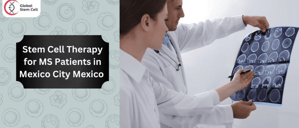 Stem Cell Therapy for MS Patients in Mexico City Mexico