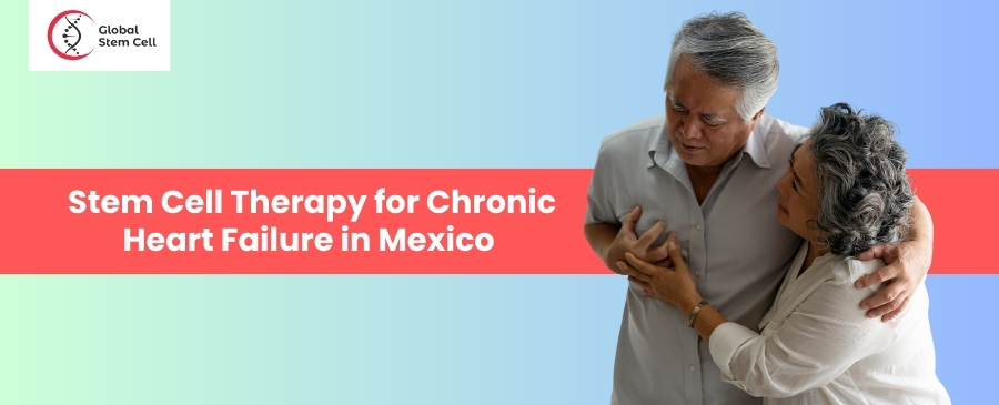 Stem Cell Therapy for Chronic Heart Failure in Mexico