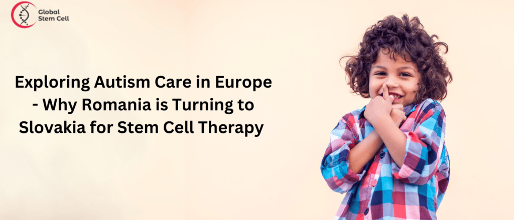 Exploring Autism Care in Europe - Why Romania is Turning to Slovakia for Stem Cell Therapy