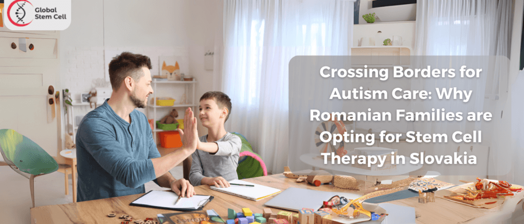 Crossing Borders for Autism Care: Why Romanian Families are Opting for Stem Cell Therapy in Slovakia