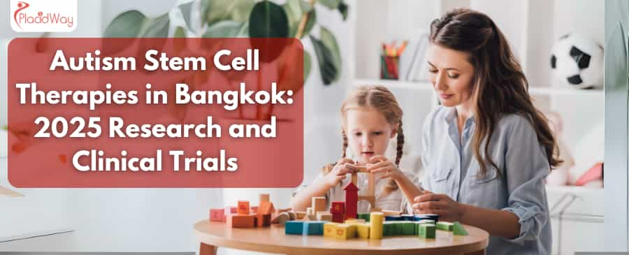 Exploring Stem Cell Therapies for Autism in Bangkok: Research and Clinical Trials in 2025