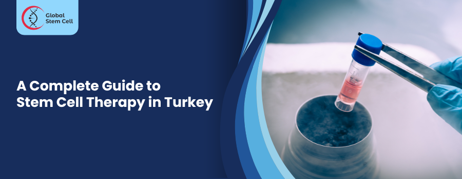 A Complete Guide to Stem Cell Therapy in Turkey