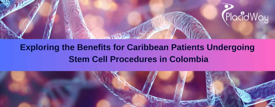 Affordable-Stem-Cell-Therapy-for-Caribbean-Patients-in-Colombia