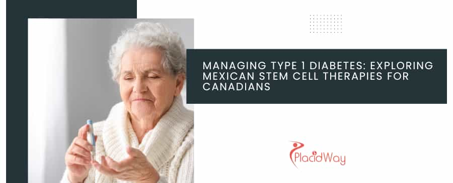 Type 1 Diabetes: Exploring Mexican Stem Cell Therapies for Canadians