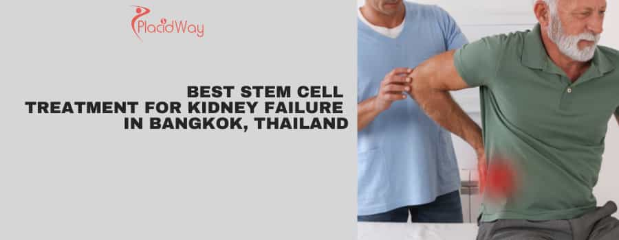 Top Stem Cell Treatment for Kidney Failure in Bangkok, Thailand