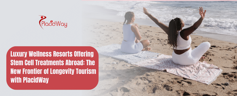 Luxury-Wellness-Resorts-Offering-Stem-Cell-Treatments-Abroad