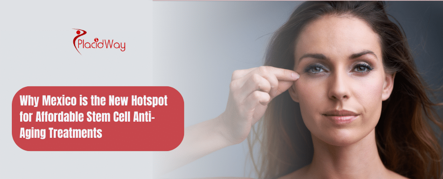 Why-Mexico-is-the-New-Hotspot-for-Affordable-Stem-Cell-Anti-Aging-Treatments