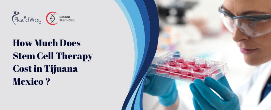 How Much Does Stem Cell Therapy Cost in Tijuana Mexico