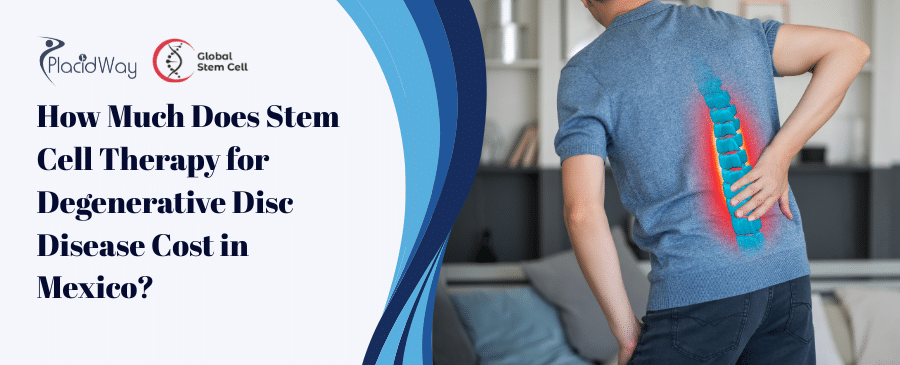 How Much Does Stem Cell Therapy for Degenerative Disc Disease Cost in Mexico 1