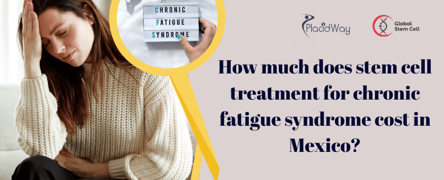 How much does stem cell treatment for chronic fatigue syndrome cost in