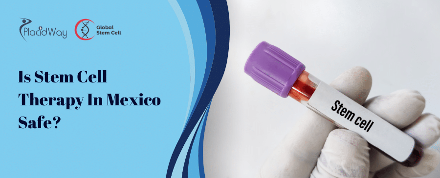 Is Stem Cell Therapy In Mexico Safe