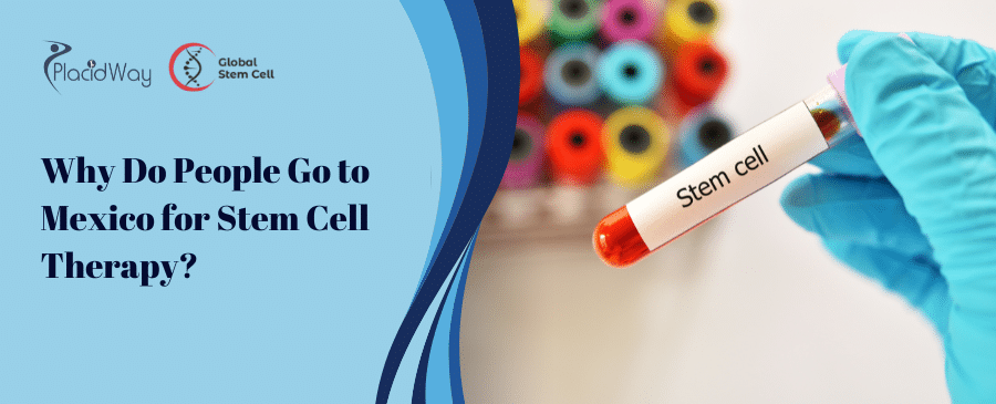 Why Do People go To Mexico for Stem Cell Therapy 1