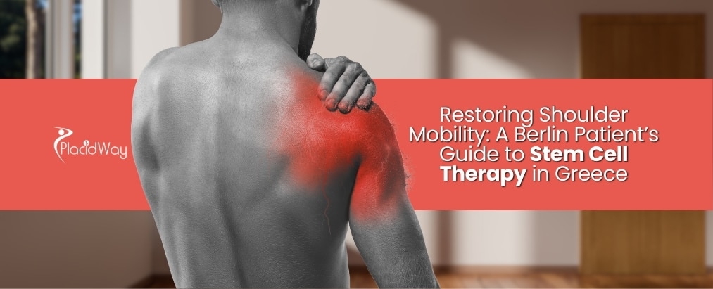 Restoring Shoulder Mobility: A Berlin Patient’s Guide to Stem Cell Therapy in Greece