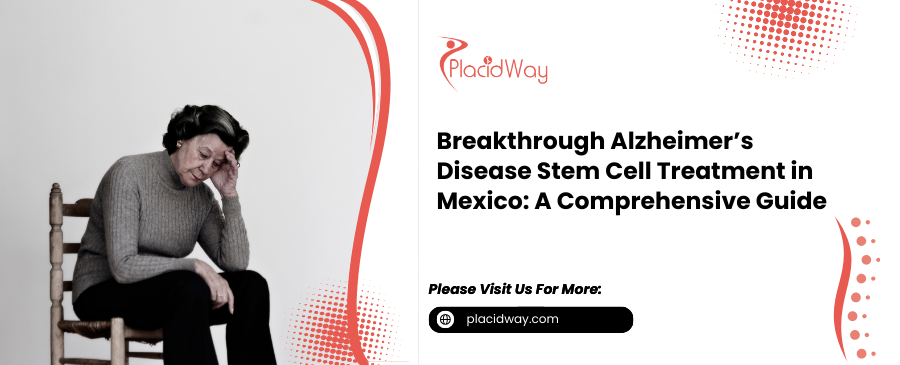 File 1 Breakthrough Alzheimer’s Disease Stem Cell Treatment in Mexico: A Comprehensive Guide