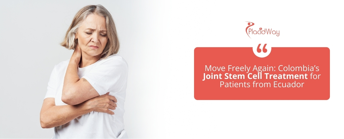 File 3 Move Freely Again: Colombia’s Joint Stem Cell Treatment for Patients from Ecuador