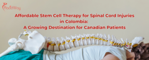 Affordable Stem Cell Therapy for Spinal Cord Injuries in Colombia: A Growing Destination for Canadian Patients