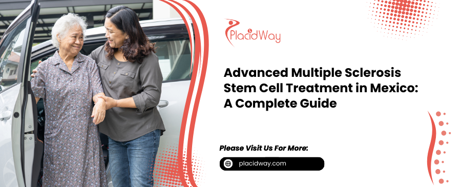 Advanced Multiple Sclerosis Stem Cell Treatment in Mexico:A Complete Guide