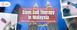 Stem Cell Therapy in Malaysia