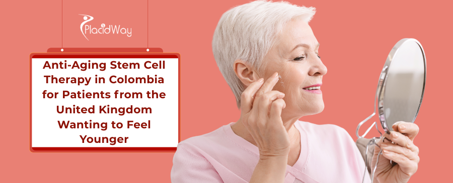 How Does Anti-Aging Stem Cell Therapy in Bogota, Colombia Help UK Patients Feel Younger and Save Money?