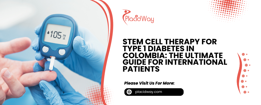 Is Stem Cell Therapy in Colombia the Right Choice for Your Type 1 Diabetes?