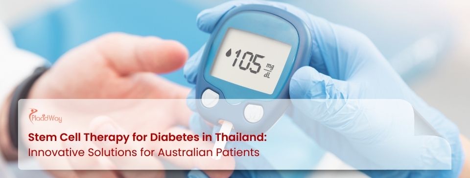 Stem Cell Therapy for Diabetes in Thailand for Australians