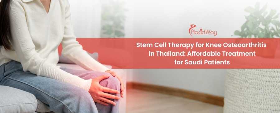 Knee Stem Cell Therapy in Thailand: Affordable for Saudis