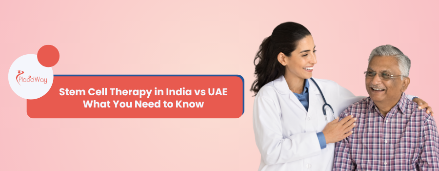 Stem Cell Therapy: India vs UAE - Costs, Quality, & Outcomes