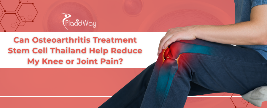 OA Stem Cell Thailand: Reduce Knee & Joint Pain