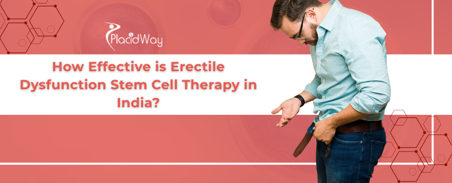 Erectile Dysfunction Stem Cell Therapy in India: Effective?